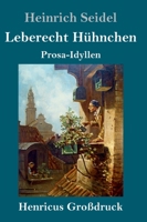 Leberecht Hühnchen (Großdruck): Prosa-Idyllen (German Edition) 3847844458 Book Cover