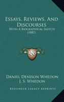 Essays, Reviews, And Discourses: With A Biographical Sketch 116463755X Book Cover