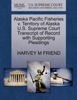 Alaska Pacific Fisheries v. Territory of Alaska U.S. Supreme Court Transcript of Record with Supporting Pleadings 1270082795 Book Cover