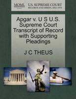 Apgar v. U S U.S. Supreme Court Transcript of Record with Supporting Pleadings 1270216236 Book Cover