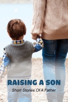Raising A Son: Short Stories Of A Father: Negative Parental Involvement In Sports B092XDTTY1 Book Cover