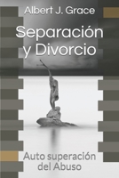 Separación y Divorcio: Auto superación del Abuso (Spanish Edition) B085RNMBT6 Book Cover