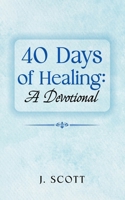 40 Days of Healing: A Devotional (Days of ... Devotionals) 1738092224 Book Cover