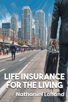 Life Insurance for the Living B0GY3WGKXS Book Cover