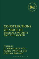 Constructions of Space III: Biblical Spatiality and the Sacred 0567686620 Book Cover