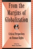 From the Margins of Globalization: Critical Perspectives on Human Rights (Global Encounters)