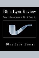 Blue Lyra Review: Print Companion 2016 0692619720 Book Cover