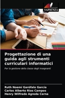 Progettazione di una guida agli strumenti curriculari informatici: Per la gestione della classe degli insegnanti 6204066757 Book Cover