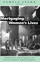 Mortgaging Women's Lives: Feminist Critiques of Structural Adjustment 1856491021 Book Cover