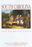 South Carolina: An Illustrated History of the Palmetto State 1892724561 Book Cover