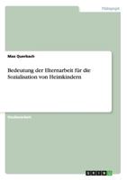 Bedeutung der Elternarbeit f�r die Sozialisation von Heimkindern 3656819084 Book Cover