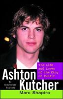 Ashton Kutcher: The Life and Loves of the King of Punk'd 0743499395 Book Cover