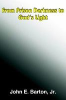 From Prison Darkness to God's Light 1418433950 Book Cover