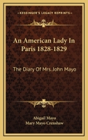 An American Lady In Paris 1828-1829: The Diary Of Mrs. John Mayo 1163142182 Book Cover