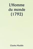 L'Homme du monde (1792) (French Edition) 9359253340 Book Cover