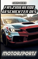 Faszinierende Geschichten des Motorsports: Innovation, Adrenalin und die Herausforderungen auf vier Rädern (German Edition) 3384362403 Book Cover