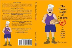The Blokes Book of Cooking V2.0: A new cook's kitchen survival guide. 099439506X Book Cover