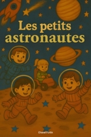 Les petits astronautes (French Edition) B0F92XRDCL Book Cover