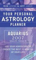 Your Personal Astrology Planner 2007: Aquarius 1402741634 Book Cover