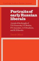 Portraits of Early Russian Liberals: A Study of the Thought of T. N. Granovsky, V. P. Botkin, P. V. Annenkov, A. V. Druzhinin, and K. D. Kavelin 0521111811 Book Cover