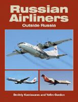 Russian Airliners: Outside Russia 1857802527 Book Cover