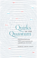 Quirks of the Quantum: Postmodernism and Contemporary American Fiction 0813932858 Book Cover