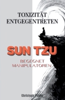 Toxizität entgegentreten: Sun Tzu begegnet Manipulatoren (German Edition) B0FGYFW1G8 Book Cover
