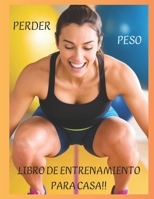Libro de entrenamiento para casa: libro de entrenamiento para perder peso (Spanish Edition) B0C5PJPVJB Book Cover