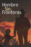 Hombre Sin Fronteras: Una Biograf�a de Determinaci�n, Resistencia y Amor 1670517829 Book Cover