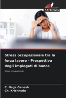 Stress occupazionale tra la forza lavoro - Prospettiva degli impiegati di banca (Italian Edition) 620810582X Book Cover