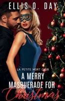 A Merry Masquerade For Christmas: A hot, contemporary, second chance, holiday romance 1942706359 Book Cover