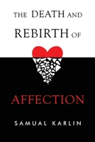 The Death and Rebirth of Affection 183794279X Book Cover