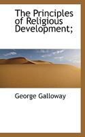 The Principles of Religious Development: A Psychological and Philosophical Study 1428600833 Book Cover