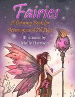 Fairies - A Coloring Book for Grownups and All Ages: Featuring 25 pages of mystical fairies, flower fairies and fairies and their friends! Suitable for kids and adults. 1545570167 Book Cover