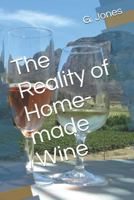 The Reality of Home-Made Wine 1723918652 Book Cover