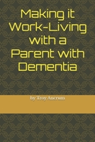 making it work-living with a parent with dementia B0GHP1BQQ3 Book Cover