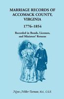 Marriage Records of Accomack County, Virginia, 1776-1854, Recorded in Bonds, Licenses, and Ministers' Returns 0788401351 Book Cover
