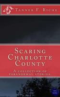 Scaring Charlotte County: A Collection of Paranormal Stories. 1542820782 Book Cover