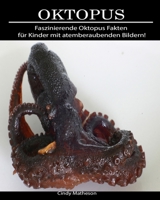 Oktopus: Faszinierende Oktopus Fakten f�r Kinder mit atemberaubenden Bildern! 1706231539 Book Cover