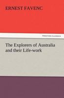 The Explorers of Australia and Their Life-Work 1017912769 Book Cover