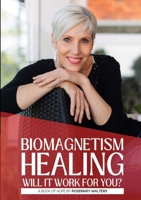 Biomagnetism Healing: Will it work for you? 1763728323 Book Cover