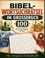Bibel-Wortsuchrätsel im Großdruck: 100 Suchsel mit biblischen Personen, Orten, Symbolen und Festen (German Edition) B0HGGKG25Y Book Cover