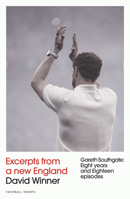 Excerpts from a New England: Gareth Southgate, Eight Years and Eighteen Episodes (Football Shorts) 1836800169 Book Cover