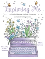 Exploring Me: A Guided Journal for Self-Discovery and Creative Expression 0578819139 Book Cover