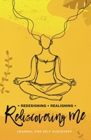 Redesigning Realigning Rediscovering Me: Journal for Self-Discovery 1732866910 Book Cover
