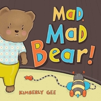 Mad, Mad Bear! 1481449710 Book Cover