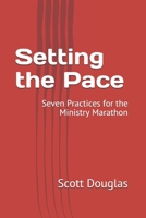Setting the Pace: Seven Practices for the Ministry Marathon 1696746663 Book Cover
