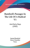 Bamford's Passages in the Life of a Radical V1: And Early Days 1104689138 Book Cover