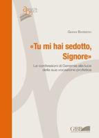 'tu Mi Hai Sedotto, Signore': Le Confessioni Di Geremia Alla Luce Della Sua Vocazione Profetica 8876533567 Book Cover