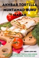 Akhbar Tortilla Muktamad Buku Masak 1805426478 Book Cover